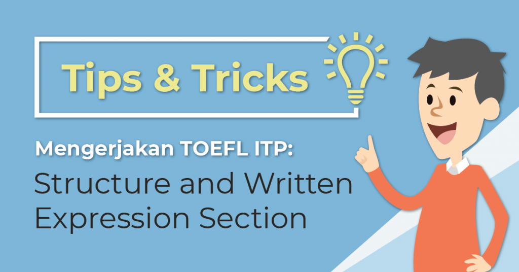 Tips Tricks Mengerjakan Toefl Itp Structure And Written Expression Section Yureka Education Center