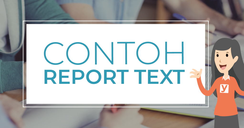 Contoh Report Text Terlengkap 2019 Yureka Education Center