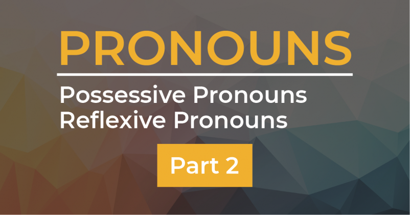 Pronouns Possessive Pronouns; Reflexive Pronouns (Part 2) Yureka