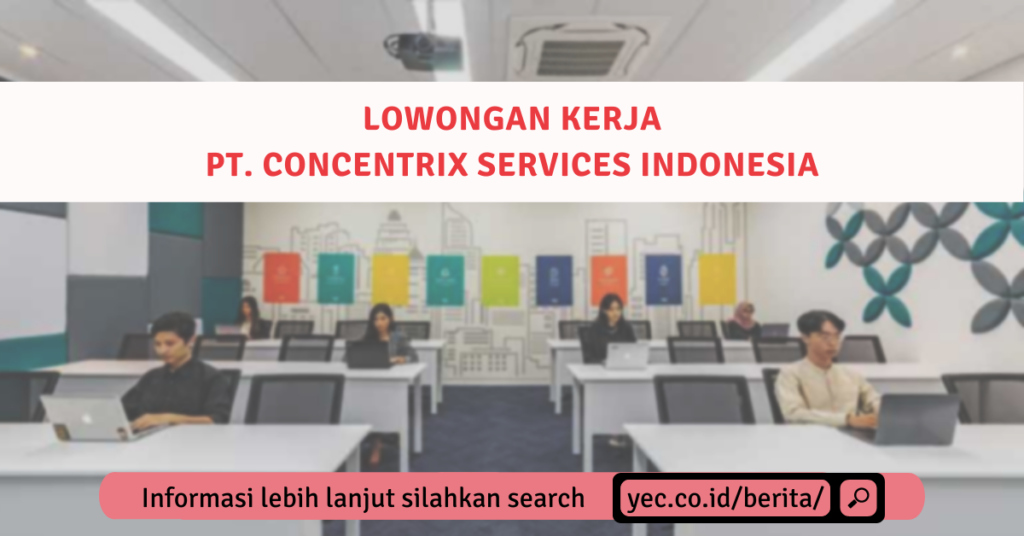 Lowongan Kerja PT Concentrix Services Indonesia