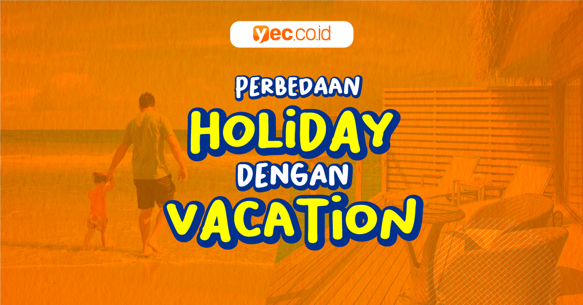 Perbedaan Holiday dengan Vacation