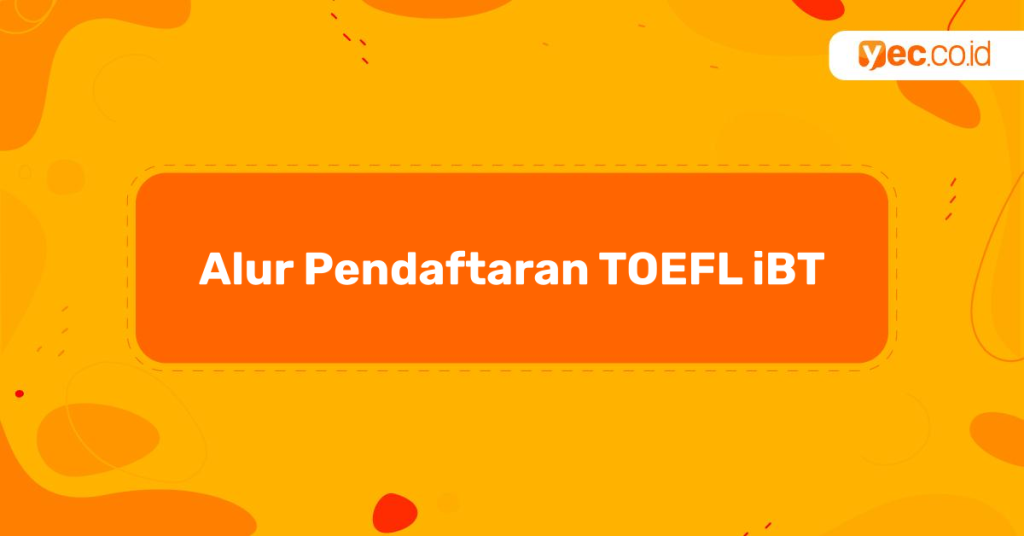 Cara daftar tes toefl ibt