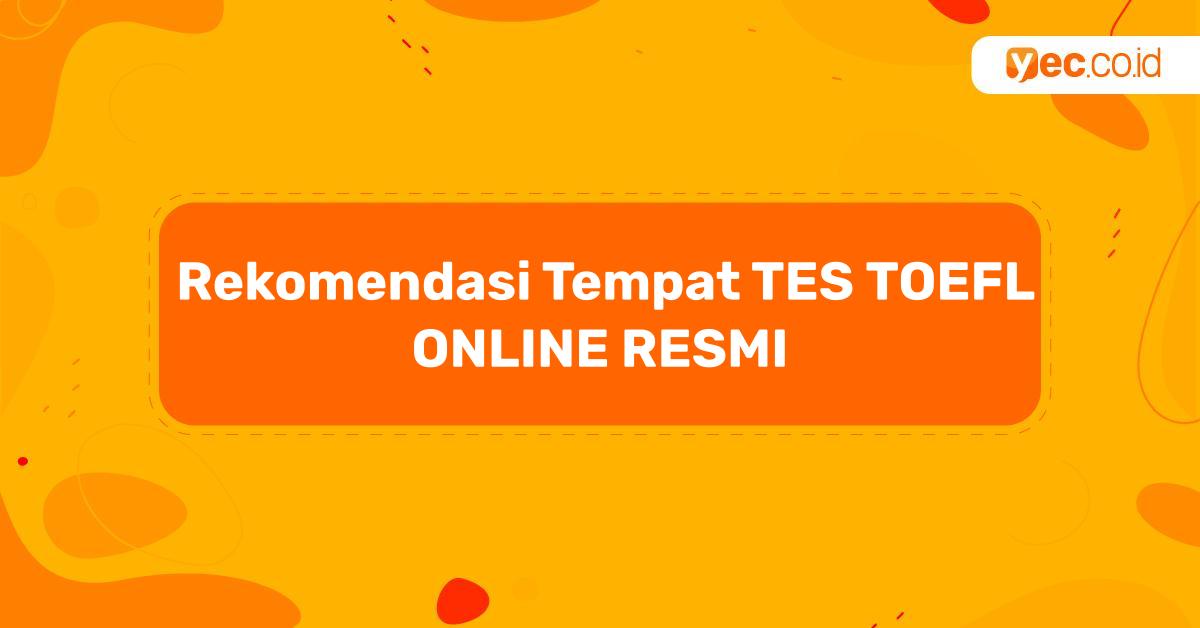Rekomendasi Tempat Tes Toefl Online resmi