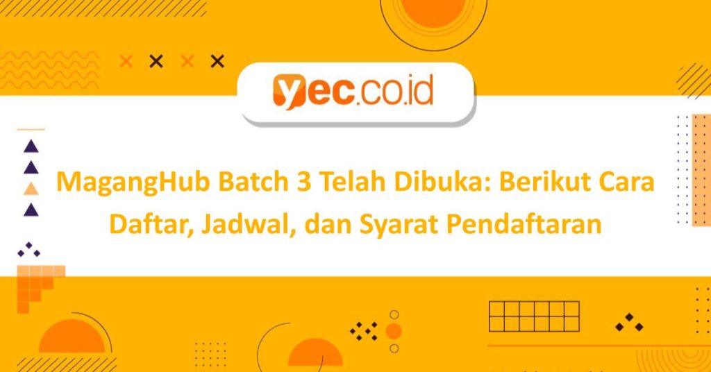 MagangHub Batch 3 Telah Dibuka Berikut Cara Daftar, Jadwal, dan Syarat Pendaftaran
